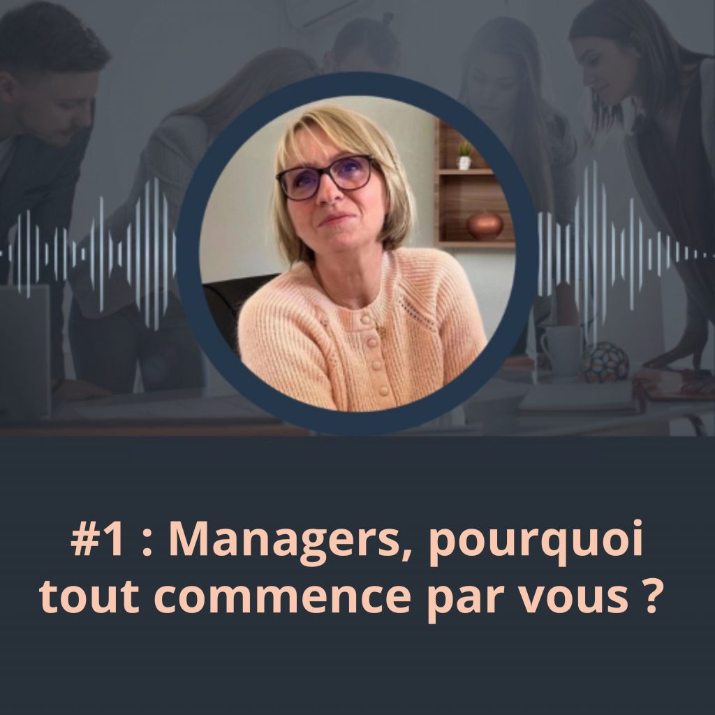 Managers, tout commence par vous
